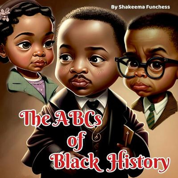 The ABCs of Black History by Shakeema Funchess 9781088075609