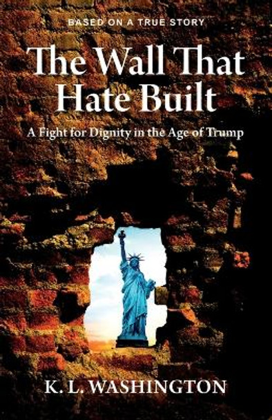 The Wall That Hate Built by Kenneth L Washington 9781087859682