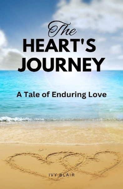 The Heart's Journey: A Tale of Enduring Love by Ivy Blair 9781088154014