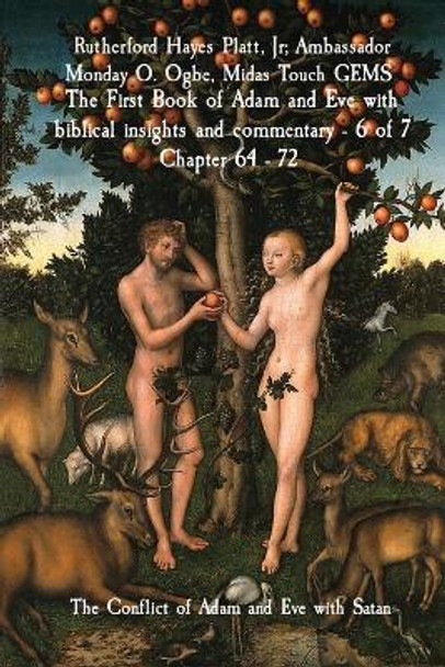 The First Book of Adam and Eve with biblical insights and commentary - 6 of 7 Chapter 64 - 72: The Conflict of Adam and Eve with Satan by Rutherford Hayes Platt, Jr 9781088158722