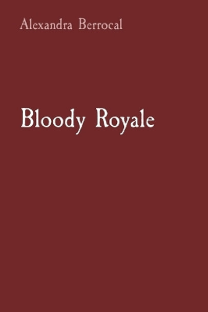 Bloody Royale by Alexandra Berrocal 9781088180631