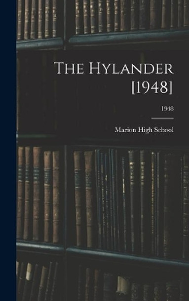 The Hylander [1948]; 1948 by N C ) Marion High School (Marion 9781013977381