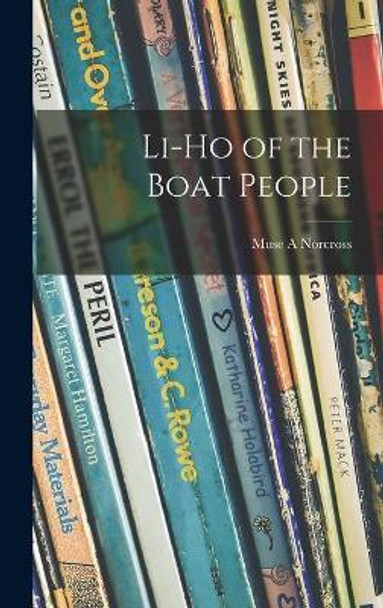 Li-Ho of the Boat People by Muse A Norcross 9781013852268