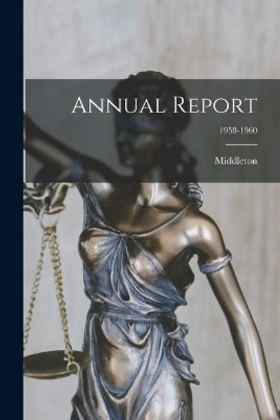 Annual Report; 1958-1960 by Middleton (Mass ) 9781014691767