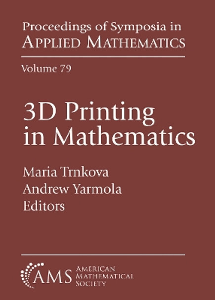 3D Printing in Mathematics by Maria Trnkova 9781470469160