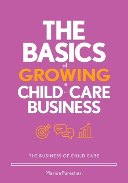 The Basics of Growing a Child-Care Business by Marnie Forestieri 9780876599426