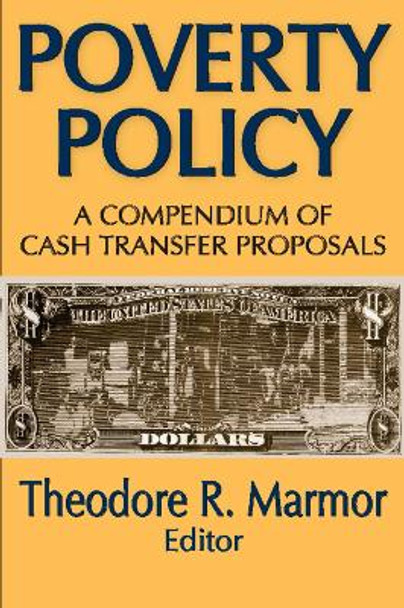 Poverty Policy: A Compendium of Cash Transfer Proposals by Theodore R. Marmor