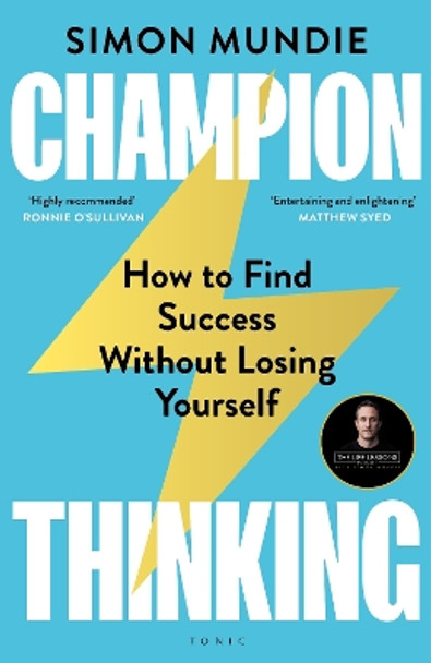 Champion Thinking: How to Find Success Without Losing Yourself by Simon Mundie 9781526626455
