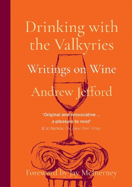 Drinking with the Valkyries: Writings on Wine by Andrew Jefford 9781913141516