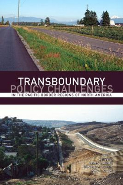 Transboundary Policy Challenges in the Pacific Border Regions of North America: in the Pacific Border Regions of North America by James Loucky 9781552382233