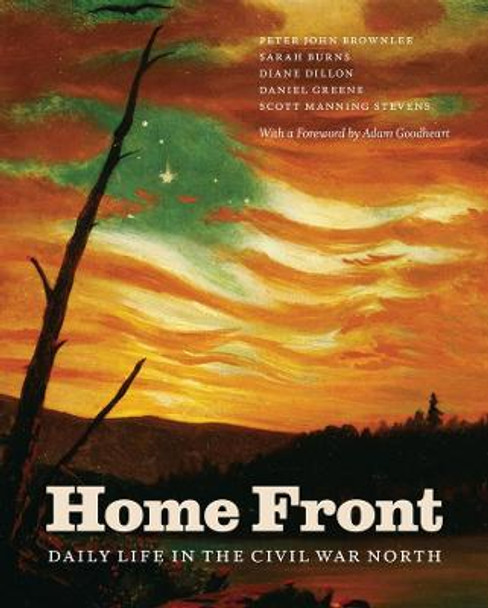 Home Front: Daily Life in the Civil War North by Peter John Brownlee
