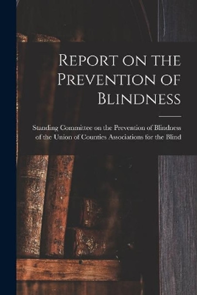 Report on the Prevention of Blindness by Standing Committee on the Prevention of 9781015221949