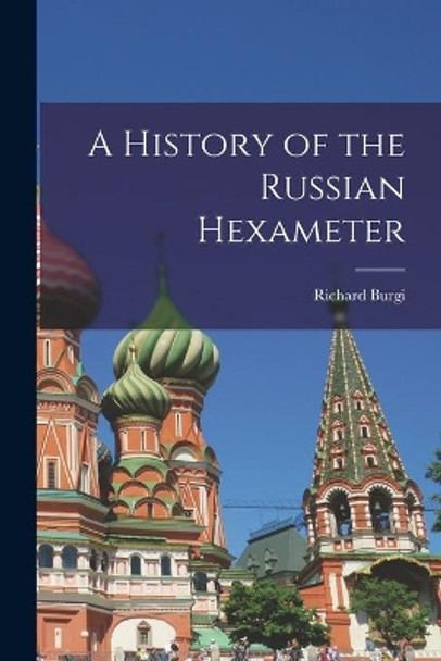 A History of the Russian Hexameter by Richard 1921-2012 Burgi 9781015175792