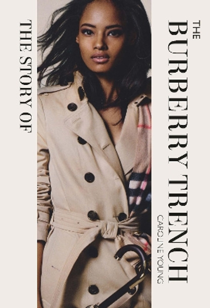 The Story of the Burberry Trench by Caroline Young 9781838612306