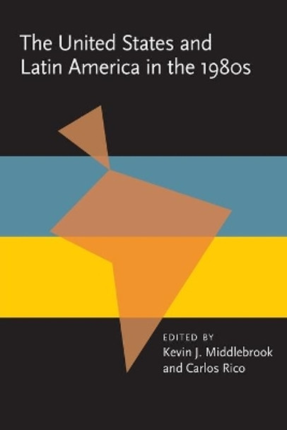 United States and Latin America in the 1980s, The by Kevin J. Middlebrook 9780822960874