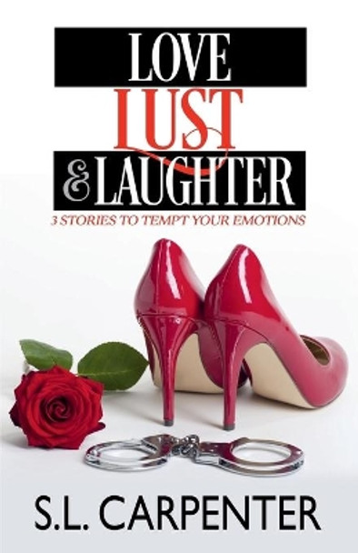 Love, Lust and Laughter by S L Carpenter 9781089897774