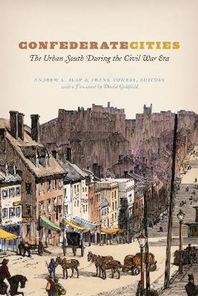 Confederate Cities: The Urban South During the Civil War Era by Andrew L. Slap