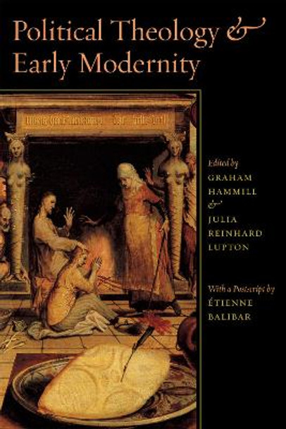 Political Theology and Early Modernity by Graham L. Hammill