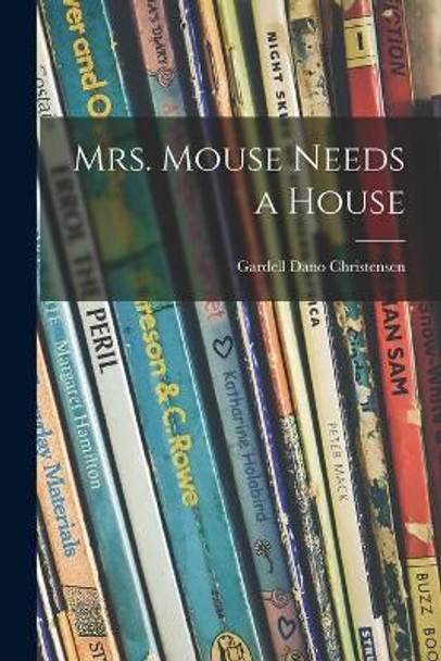 Mrs. Mouse Needs a House by Gardell Dano Christensen 9781015274105