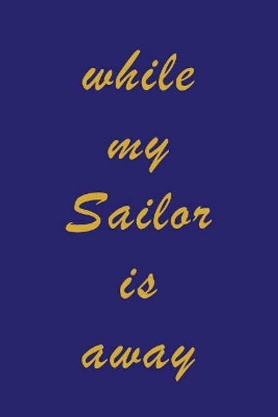 While My Sailor Is Away by Uncle Sam Cares 9781090115492