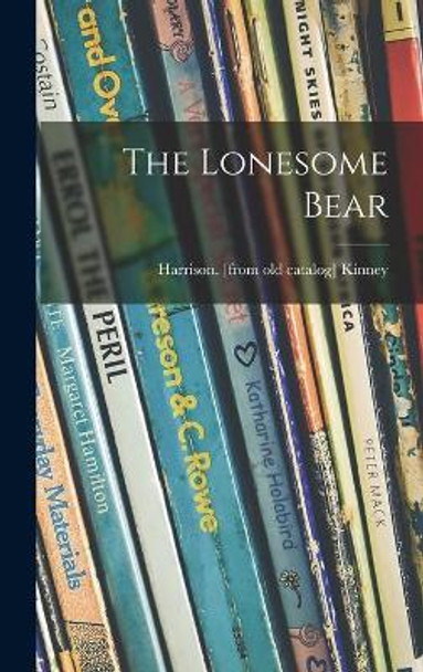 The Lonesome Bear by Harrison Kinney 9781014045447