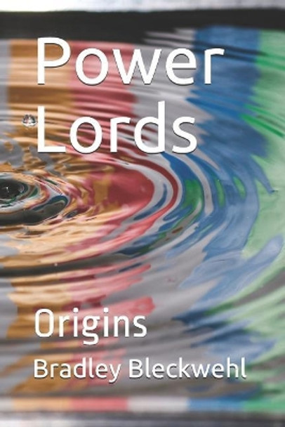 Power Lords: Origins by Bradley Bleckwehl 9781090157867