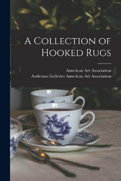 A Collection of Hooked Rugs by American Art Association 9781015217607