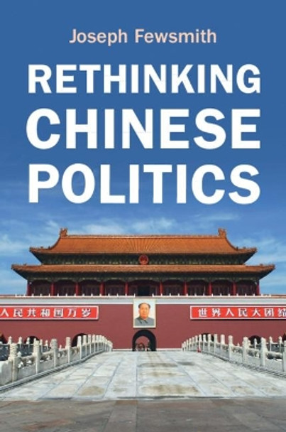 Rethinking Chinese Politics by Joseph Fewsmith 9781108926607