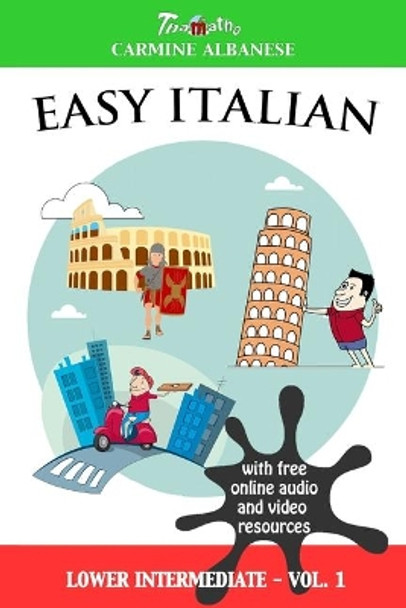 Easy Italian: Lower Intermediate Level - Vol. 1 by Carmine Albanese 9781078406079