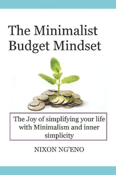 The minimalist budget mindset: The minimalist budget by Nixon Ngeno 9781079104233