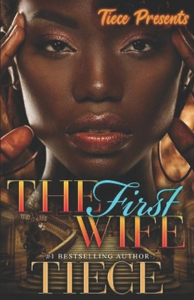 The First Wife: An Urban Fiction Romance Novel by Tiece 9781080595402