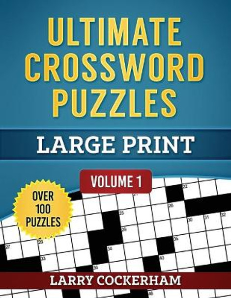 Ultimate Crossword Puzzles: Large Print by Larry W Cockerham 9781081025854