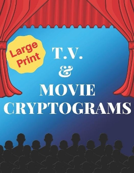 TV & Movie Cryptograms: 200 LARGE PRINT Cryptogram Puzzles Based on Television and Movie Quotes by Health Mind Exercise Books 9781081419073
