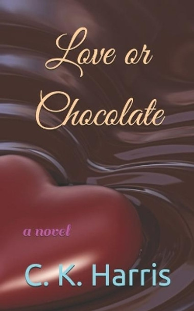 Love or Chocolate by C K Harris 9781086412963