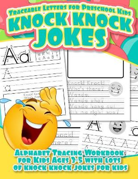 Traceable Letters for Preschool Kids Knock Knock Jokes Alphabet Tracing Workbook for Kids Ages 3 - 5 with Lots of Knock Knock Jokes for Kids by Louises Charlotte 9781081394462