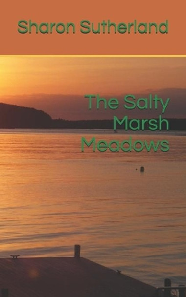 The Salty Marsh Meadows by Sharon Sutherland 9781089418856