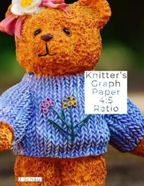 Knitter's Graph Paper 4: 5 Ratio by J Schaul 9781091211179