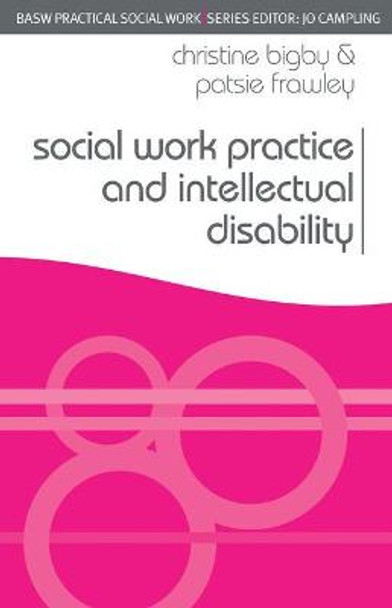Social Work Practice and Intellectual Disability: Working to Support Change by Christine Bigby