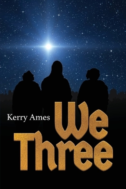 We Three by Kerry D Ames 9781088198698