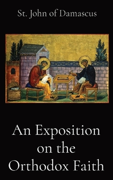 An Exposition on the Orthodox Faith by St John of Damascus 9781088100134