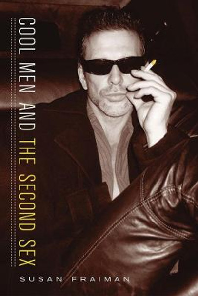 Cool Men and the Second Sex by Susan Fraiman