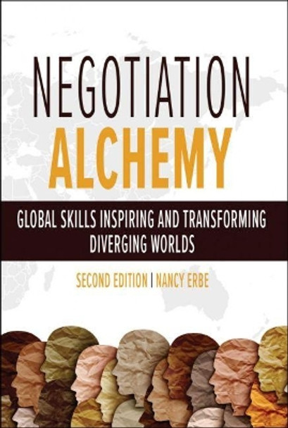 Negotiation Alchemy: Global Skills Inspiring and Transforming Diverging Worlds by Nancy Erbe 9781792480171