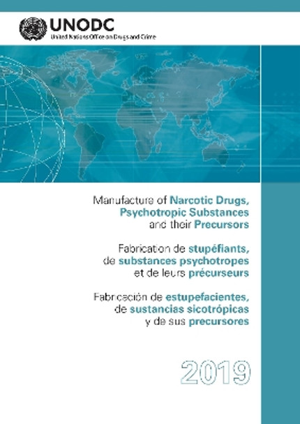 Manufacture of Narcotic Drugs, Psychotropic Substances and their Precursors 2019 by United Nations Office on Drugs and Labor 9789210031127
