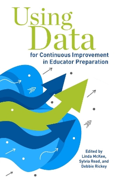 Using Data for Continuous Improvement in Educator Preparation by Linda McKee 9781975505905