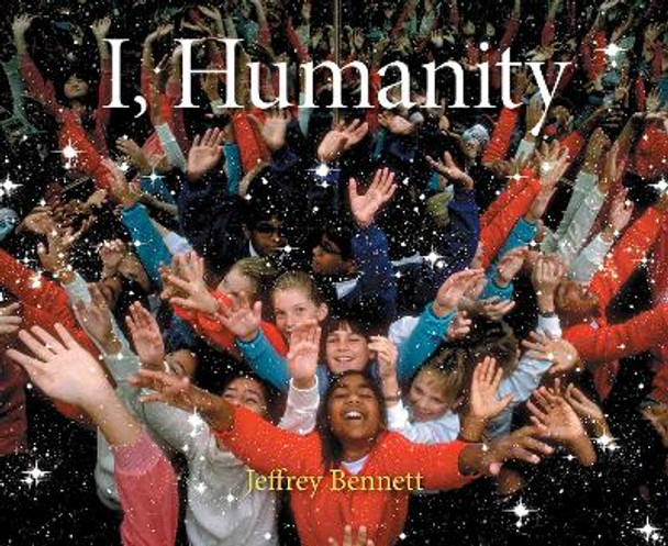 I, Humanity by Jeffrey Bennett 9781937548520