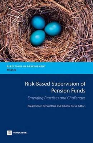 Risk-Based Supervision of Pension Funds: Emerging Practices and Challenges by Greg Brunner 9780821374931