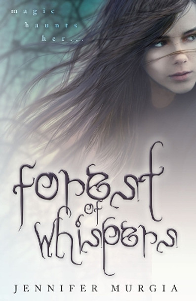 Forest of Whispers by Jennifer Murgia 9781937053567