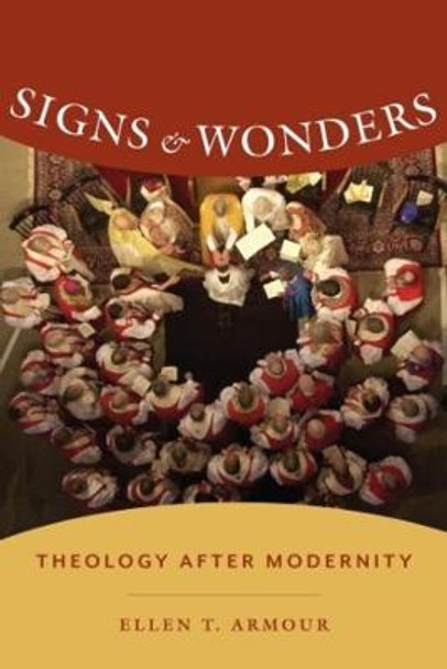 Signs and Wonders: Theology After Modernity by Ellen Armour