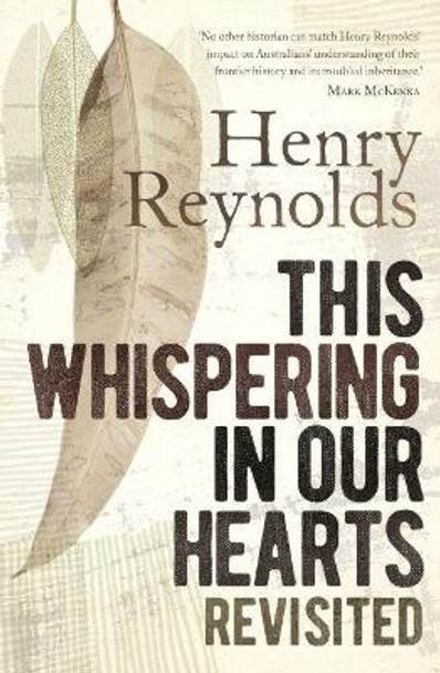 This Whispering in Our Hearts Revisited by Henry Reynolds 9781742235622