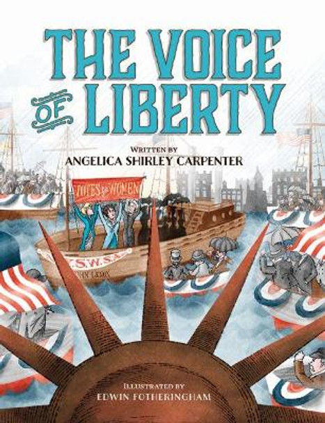 The Voice of Liberty by Angelica Shirley Carpenter 9781941813249